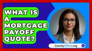 What Is A Mortgage Payoff Quote  CountyOfficeorg [upl. by Alatea450]