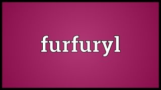 Furfuryl Meaning [upl. by Maidie]