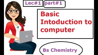 Lecture 1 Part 1 Basic introduction to computer  Introduction to information TechnologyBs chemist [upl. by Umont]