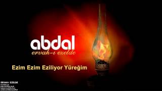 Grup Abdal  Ezim Ezim Eziliyor Yüreğim  Ervahı Ezelde © 2011 Z Kalan Müzik [upl. by Nortad724]