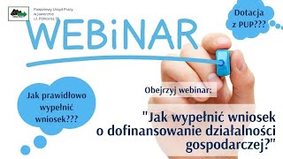 Jak wypełnić wniosek o dofinansowanie rozpoczęcia działalności gospodarczej  webinarium 16022021 [upl. by Nauqel]