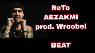 ReTo  Aezakmi prod Wroobel INSTRUMENTAL [upl. by Lenej803]