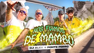 Nos Fuimos de Mambo  DJ Alex Ponte Perro Video Oficial [upl. by Mirna110]