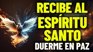 🔥Oración al Espíritu Santo para antes de dormir  Recibe al Espíritu Santo y duerme en paz🔥 [upl. by Alegnave556]