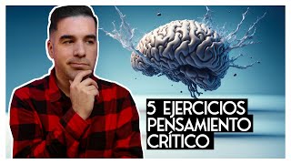 5 Ejercicios para desatar el poder del pensamiento crítico [upl. by Adnawad522]