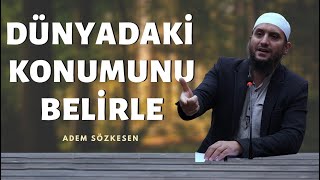 Dünyadaki Konumunu Belirle  Adem Sözkesen [upl. by Inram]