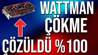 AMD Çökme Sorunu Wattman Hatası Sorunu Çözümü 100 [upl. by Adnawyek]