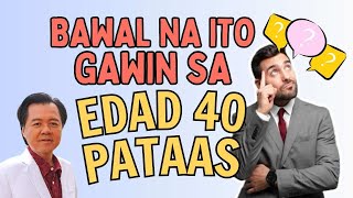 Bawal Na Ito Gawin sa Edad Kwarenta Pataas 40 up  By Doc Willie Ong [upl. by Ardnoet]