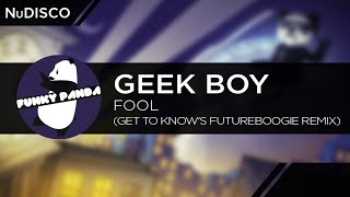 NuDISCO  Geek Boy  Fool Get To Knows Futureboogie Remix [upl. by Weibel]