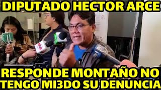 DIPUTADO ARCE RATIFICA DENUNCIA CONTRA MINISTRO MONTAÑO Y NO TIENE MI3DO IR CARCEL POR FISCALIZAR [upl. by Anoet]