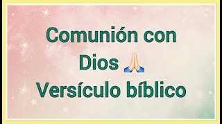 Comunión con Dios 🙏🏻 Versículo bíblico [upl. by Anavoig]