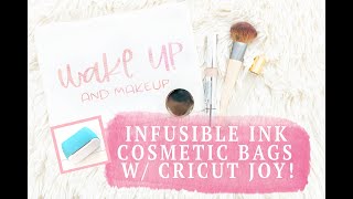 NEW INFUSIBLE INK COSMETIC BAGS WITH CRICUT JOY [upl. by Gen41]