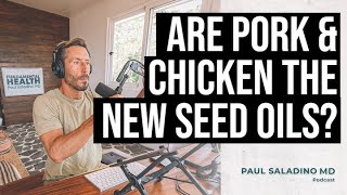 Are pork amp chicken the new seed oils [upl. by Dawson753]