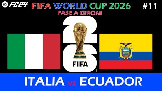 EA SPORTS FC 24  FIFA WORLD CUP 2026  FASE A GIRONI  ITALIA vs ECUADOR [upl. by Ecyaj]