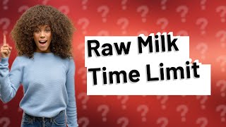 How long does raw milk last unrefrigerated [upl. by Pengelly]