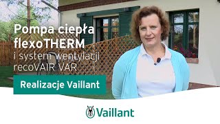 Realizacje Vaillant – pompa ciepła flexoTHERM i system wentylacji recoVAIR VAR – Vaillant Polska [upl. by Kreager]