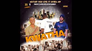 KWATHA BY MILITARY HIGH LEVEL FT LHYOKA MW OFFICIAL AUDIO pro by FLOWER SEA ENTERTAINMENT [upl. by Obadias]