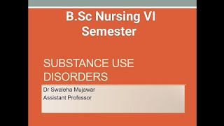 BSc Nursing VI SemesterNursing Management of Patients of Substance Use DisorderDr Swaleha Mujawar [upl. by Mixam]