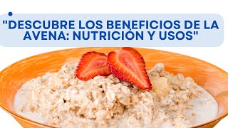 quotDescubre los Beneficios de la Avena Nutrición y Usosquot [upl. by Little]