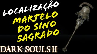 LOCALIZAÇÃO MARTELO DO SINO SAGRADO DARK SOULS 2  LOCATION SACRED CHIME HAMMER [upl. by Nadnerb]