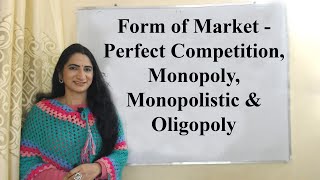 Form of Market  Perfect Competition Monopoly Monopolistic amp Oligopoly [upl. by Wong]