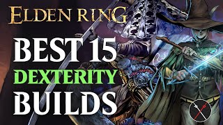 Elden Ring Best 15 Dexterity Builds  Early and Late Game [upl. by Hun396]