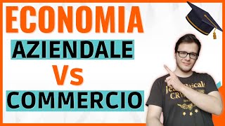 DIFFERENZE tra ECONOMIA AZIENDALE ed ECONOMIA e COMMERCIO quale SCEGLIERE allUNIVERSITÀ [upl. by Mccready798]