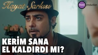 Hayat Şarkısı  Kerim Sana El Kaldırdı mı [upl. by Strephonn124]