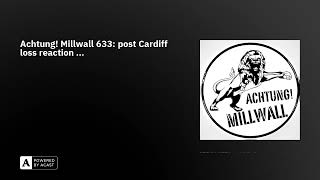 Achtung Millwall 633 post Cardiff loss reaction [upl. by Healy]