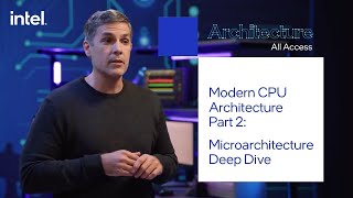 Architecture All Access Modern CPU Architecture 2  Microarchitecture Deep Dive  Intel Technology [upl. by Niram773]