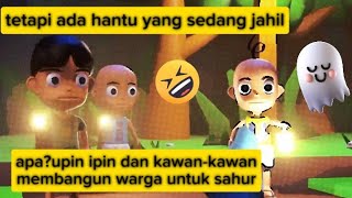 Upin ipin dan KawanKawan Membangunkan Sahur Mradventure20 [upl. by Anihc]