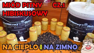 Miod pitny hibiskusowy  sycony i nie sycony na ciepło i na zimno cz1 [upl. by Ynaffad]