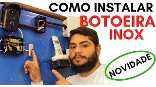 👉Como INSTALAR BOTOEIRA INOX  novidade na segeletrônica [upl. by Rednasela578]