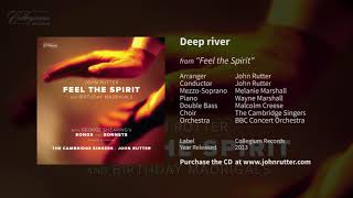 Deep river Feel the Spirit  John Rutter Cambridge Singers BBC Concert Orchestra [upl. by Eibloc]