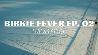 BIRKIE FEVER EP 02  LUCAS BÖGL [upl. by Sudaorb]