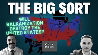 The Big Sort Will BALKANIZATION Destroy the United States [upl. by Teevens379]