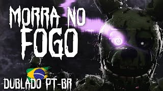 FNAF MÚSICA DIE IN A FIRE NOVA VERSÃO DUBLADO PTBR [upl. by Leahicm30]