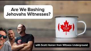 Are We Bashing Jehovahs Witnesseswith guest Scott Homan of Witness Underground [upl. by Htilil859]