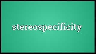 Stereospecificity Meaning [upl. by Nogam]