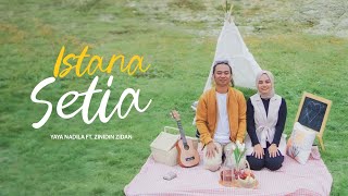 Zinidin Zidan Ft Yaya Nadila  Istana Setia Official Music Video [upl. by Irolav]