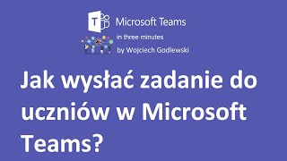 Jak wysłać zadanie do uczniów w Microsoft Teams [upl. by Adnot779]