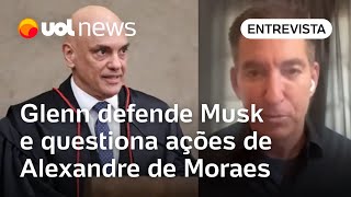 Glenn Greenwald defende Elon Musk e questiona ações de Alexandre de Moraes Usa poder extremo [upl. by Reibaj]