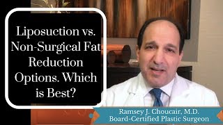 Liposuction or Non Surgical Fat Reduction Options Which is Best  Ramsey J Choucair MD [upl. by Umberto]