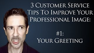 3 Tips for Customer Service Professionals 1 How To Use Power Phrases in Professional Greetings [upl. by Fredette806]