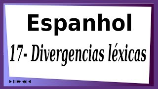 17 Divergencias léxicas Espanhol Enem Vestibulares [upl. by Elades]