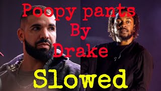 POOPY PANTS SLOWED  DRAKE [upl. by Evilc825]