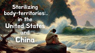 Why do states sterilize women Sterilizing bodyterritories in USA and China [upl. by Vargas118]