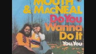 Mouth amp Macneal Do You Wanna Do It 1973 [upl. by Ynehpets]