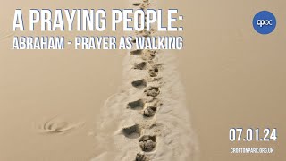 A Praying People Abraham  Prayer As Walking [upl. by Sieber]