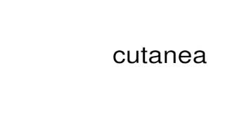 How to pronounce cutanea [upl. by Aloysia817]